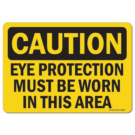 OSHA Caution Sign, Eye Protection Must Be Worn In This Area, 10in X 7in Aluminum